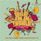 Baby - Help! I'm In Treble! A Child's Introduction to Music - Music Book for Beginners | Children's Musical Instruction & Study