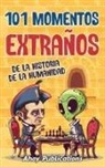 Ahoy Publications - 101 momentos extraños de la historia de la humanidad