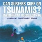 Baby - Can Surfers Surf on Tsunamis? Environment Books for Kids | Children's Environment Books
