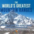 Baby - The World's Greatest Mountain Ranges - Geography Mountains Books for Kids | Children's Geography Book