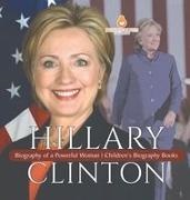 Dissected Lives - Hillary Clinton Biography of a Powerful Woman | Children's Biography Books