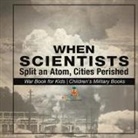 Baby - When Scientists Split an Atom, Cities Perished - War Book for Kids | Children's Military Books