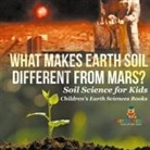 Baby - What Makes Earth Soil Different from Mars? - Soil Science for Kids | Children's Earth Sciences Books