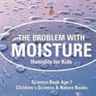 Baby - The Problem with Moisture - Humidity for Kids - Science Book Age 7 | Children's Science & Nature Books