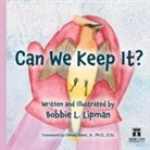 Bobbie L. Lipman - Can We Keep It?