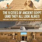 Baby - The 9 Cities of Ancient Egypt (And They All Look Alike!) - History 5th Grade | Children's Ancient History