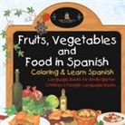 Baby - Fruits, Vegetables and Food in Spanish - Coloring & Learn Spanish - Language Books for Kindergarten | Children's Foreign Language Books