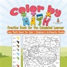 Baby - Color by Math Practice Book for the Exhausted Learner - Easy Math Book for Kids | Children's Arithmetic Books