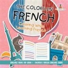 Baby - The Colors in French - Coloring While Learning French - Language Books for Grade 1 | Children's Foreign Language Books