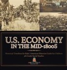 Baby - U.S. Economy in the Mid-1800s - Historical Timelines for Kids | American Historian Guide for Children | 5th Grade Social Studies