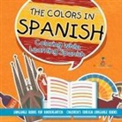Baby - The Colors in Spanish - Coloring While Learning Spanish - Language Books for Kindergarten | Children's Foreign Language Books