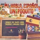 Baby - Mi Habla Espanol Un Poquito - Spanish for Fourth Grade | Children's Language Books