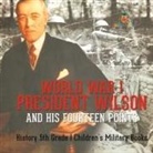 Baby - World War I, President Wilson and His Fourteen Points - History 5th Grade | Children's Military Books