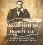 Baby - The Assassination of Honest Abe - Biography for Kids 6-8 | Children's Biography Books