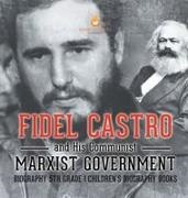 Dissected Lives - Fidel Castro and His Communist Marxist Government - Biography 5th Grade | Children's Biography Books