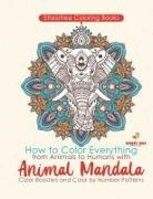 Jupiter Kids - Stressfree Coloring Books. How to Color Everything from Animals to Humans with Animal Mandala Color Boosters and Color by Number Patterns