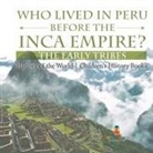 Baby - Who Lived in Peru before the Inca Empire? The Early Tribes - History of the World | Children's History Books
