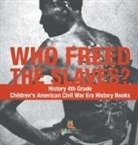 Baby - Who Freed the Slaves? History 4th Grade | Children's American Civil War Era History Books
