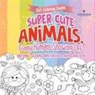 Jupiter Kids - Girl Coloring Books. Super Cute Animals, Funny Humans Showing Off. Emotional Coloring Book for Kids, Tweens and Teens
