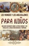 Captivating History - Los vikingos y los anglosajones para niños