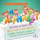 Jupiter Kids - Coloring Activity Book. Hi Alphabet! Getting to Know the ABC's Color and Identify Toddler Activity Book 1-3. PreK Alphabet A-Z and Dot to Dot for Writing Training