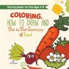 Speedy Kids - Activity Books for Kids Ages 4-8. Coloring, How to Draw and Dot to Dot Exercises of Healthy Eats. Hours of Satisfying Mental Meals for Kids to Digest Solo or with Friends