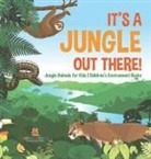 Baby - It's a Jungle Out There! | Jungle Animals for Kids | Children's Environment Books
