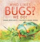 Baby - Who Likes Bugs? We Do! Animal Book Age 8 | Children's Animal Books