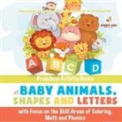 Jupiter Kids - Preschool Activity Books of Baby Animals, Shapes and Letters with Focus on the Skill Areas of Coloring, Math and Phonics. Developing Early School Success from PreK to Kindergarten