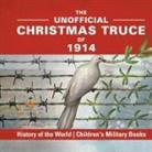 Baby - The Unofficial Christmas Truce of 1914 - History of the World | Children's Military Books