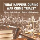 Baby - What Happens During War Crime Trials? History Book 6th Grade | Children's History Books