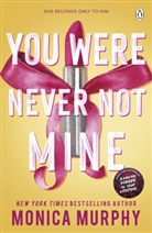 Monica Murphy, Murphy Monica - You Were Never Not Mine