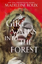 Madeleine Roux, Roux Madeleine - A Girl Walks into the Forest
