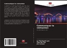 Jim Schnell, Le Thi Khanh Lam, Tran Thi Tho - Communiquer le vietnamien