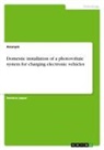 Anonym, Anonymous - Domestic installation of a photovoltaic system for charging electronic vehicles
