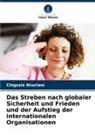 Chigozie Nnuriam - Das Streben nach globaler Sicherheit und Frieden und der Aufstieg der internationalen Organisationen