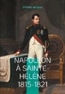Frédéric Masson - Napoléon à Sainte-Hélène 1815-1821