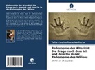 Talita Carolina Romualdo Rocha - Philosophie der Alterität: Die Frage nach dem Ich und dem Du in der Philosophie des Willens