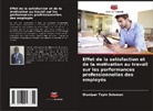 Olaniyan Toyin Solomon - Effet de la satisfaction et de la motivation au travail sur les performances professionnelles des employés