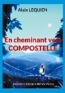 Alain Lequien - En cheminant vers Compostelle
