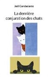 Joël Carobolante - La dernière conjuration des chats