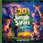Blume Potter - 20 Jungle Safari Bedtime Stories For Kids Age 3 - 8