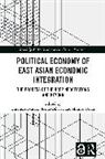 Fusanori (Econ Research Inst. For Asean a Iwasaki, Fusanori Iwasaki, Keita Oikawa, Shujiro Urata, Urata Shujiro - Political Economy of East Asian Economic Integration