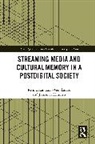 Renira Rampazzo Gambarato, Renira Rampazzo (Jonkoping University Gambarato, Johannes Heuman, Heuman Johannes - Streaming Media and Cultural Memory in a Postdigital Society