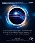 Almunawar Mohammad Nabil, Muhammad Anshari, Patricia Ordonez de Pablos - Digital Healthcare, Digital Transformation and Citizen Empowerment in Asia-Pacific and Europe for a Healthier Society