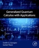 Georgiev Svetlin G., Sanket Tikare - Generalized Quantum Calculus with Applications