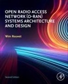 Wim Rouwet - Open Radio Access Network (O-RAN) Systems Architecture and Design