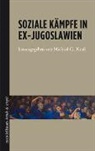 Michael G. Kraft - Soziale Kämpfe in Ex-Jugoslawien