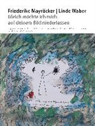 Friederike Mayröcker, Linde Waber, Fallenstein, Christel Fallenstein - Gleich möchte ich mich auf deinem Bild niederlassen