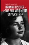 Sandra Wiesinger-Stock - Hannah Fischer - »Das Exil war meine Universität«